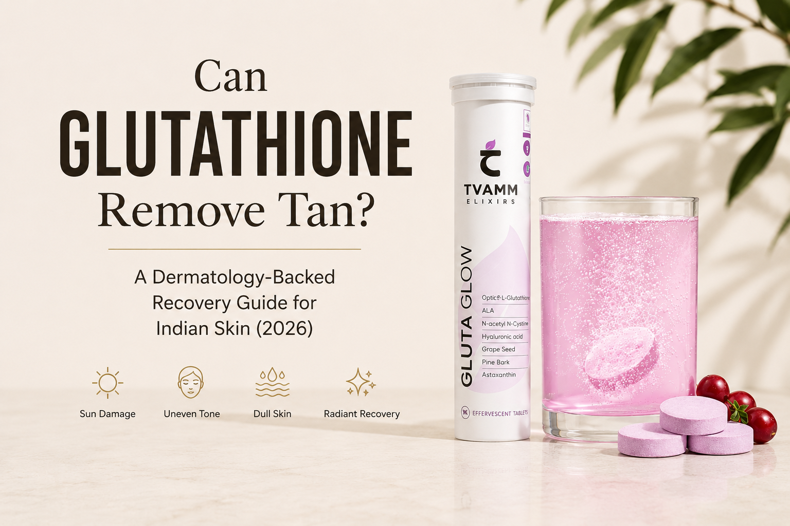 Can Glutathione Remove Tan? A Dermatology-Backed Recovery Guide for Indian Skin (2026)